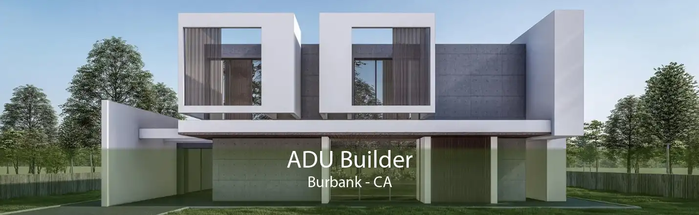 ADU Builder Burbank - CA