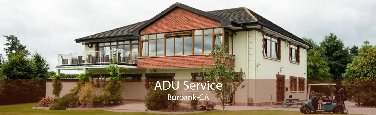 ADU Service Burbank-CA